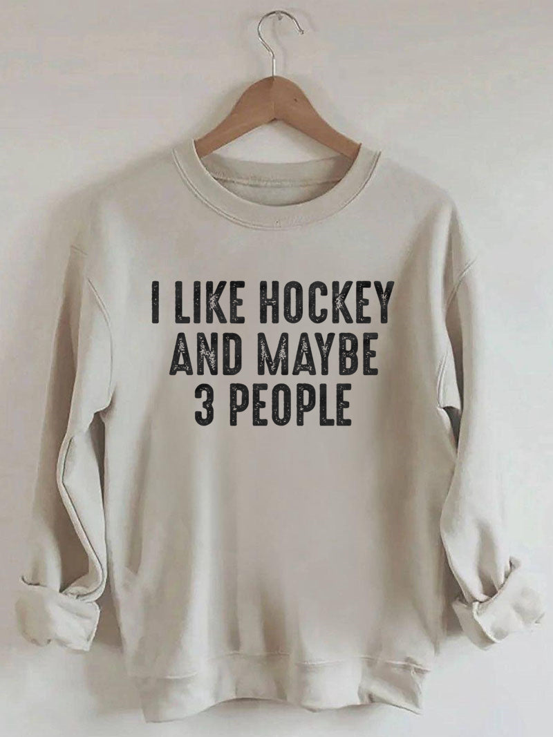 I Like Hockey And Maybe Like 3 People Sweatshirt