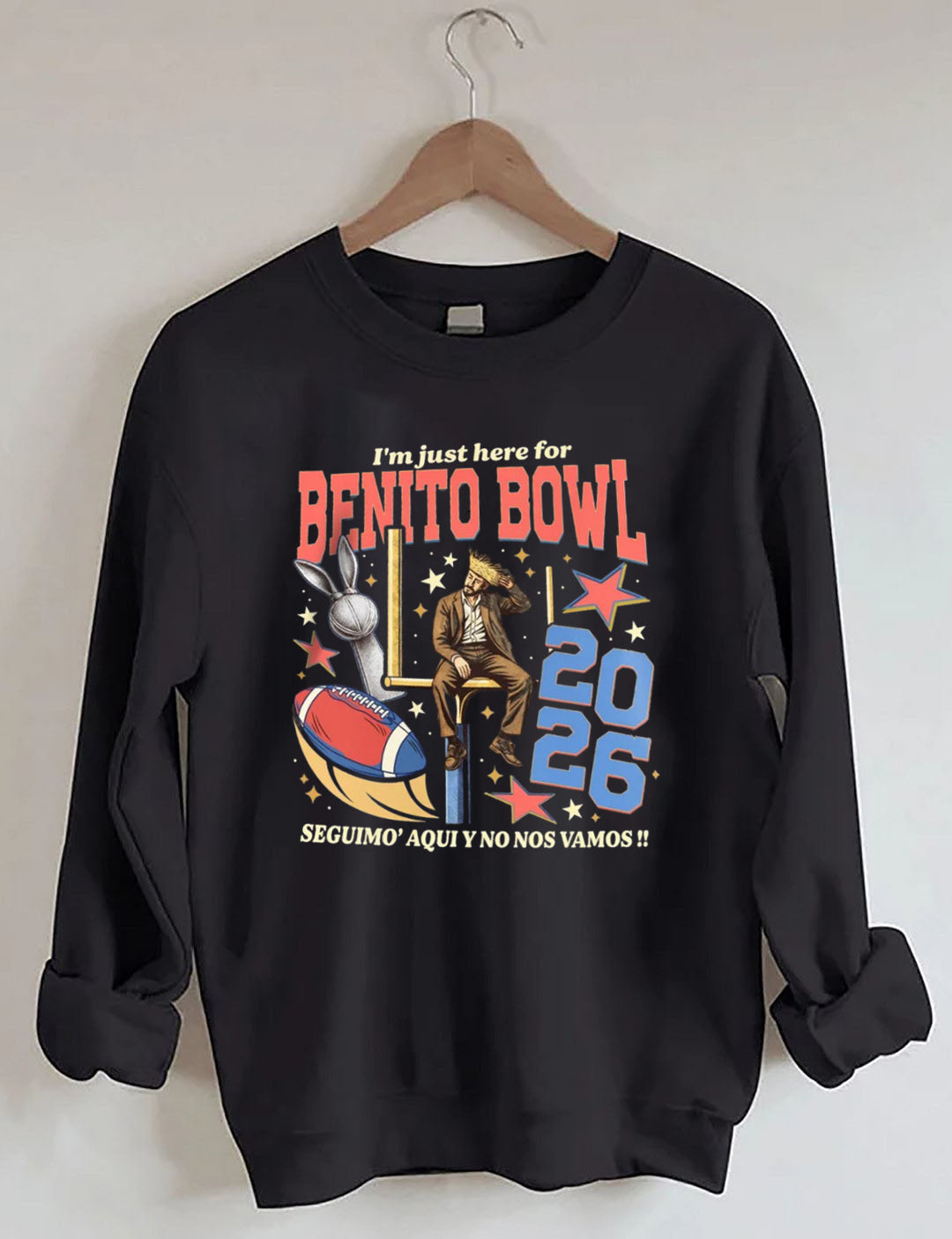 I¡¯m Just Here For The Benito Bowl,Halftime Music Show 2026 , Game Day Outfit, Football Fan Sweatshirt