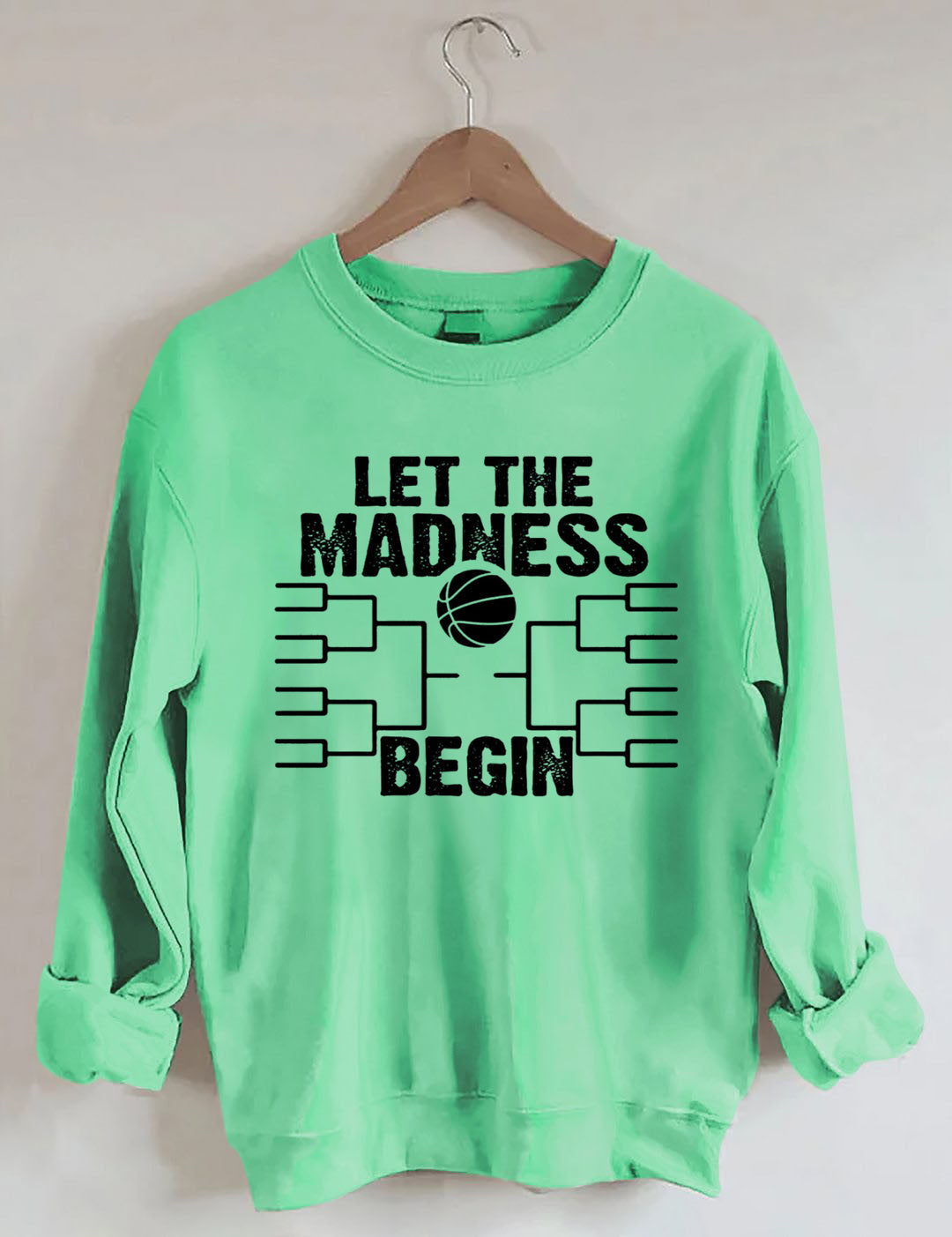 Let The Madness Begin，Basketball Madness Sweatshirt
