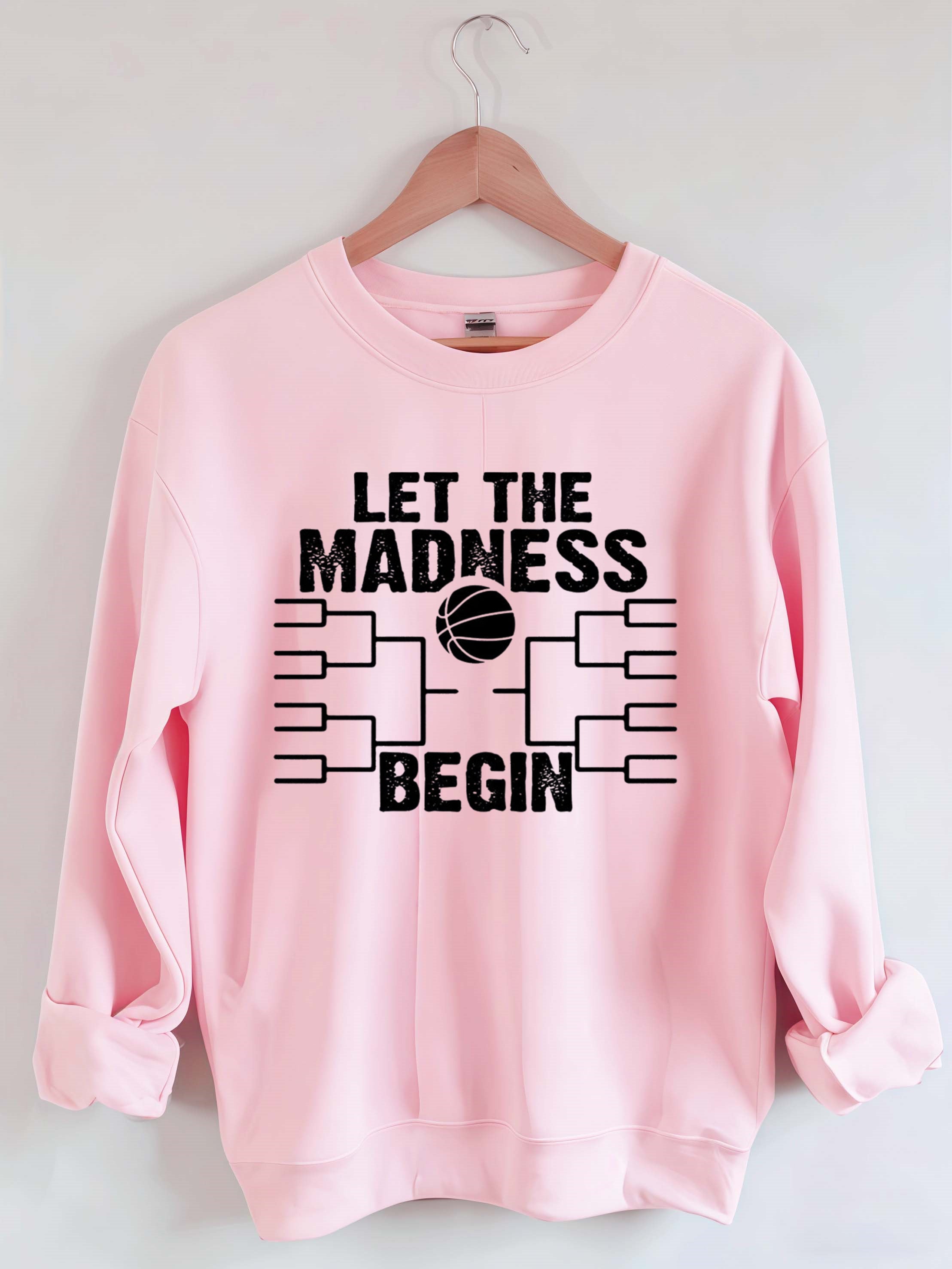 Let The Madness Begin，Basketball Madness Sweatshirt