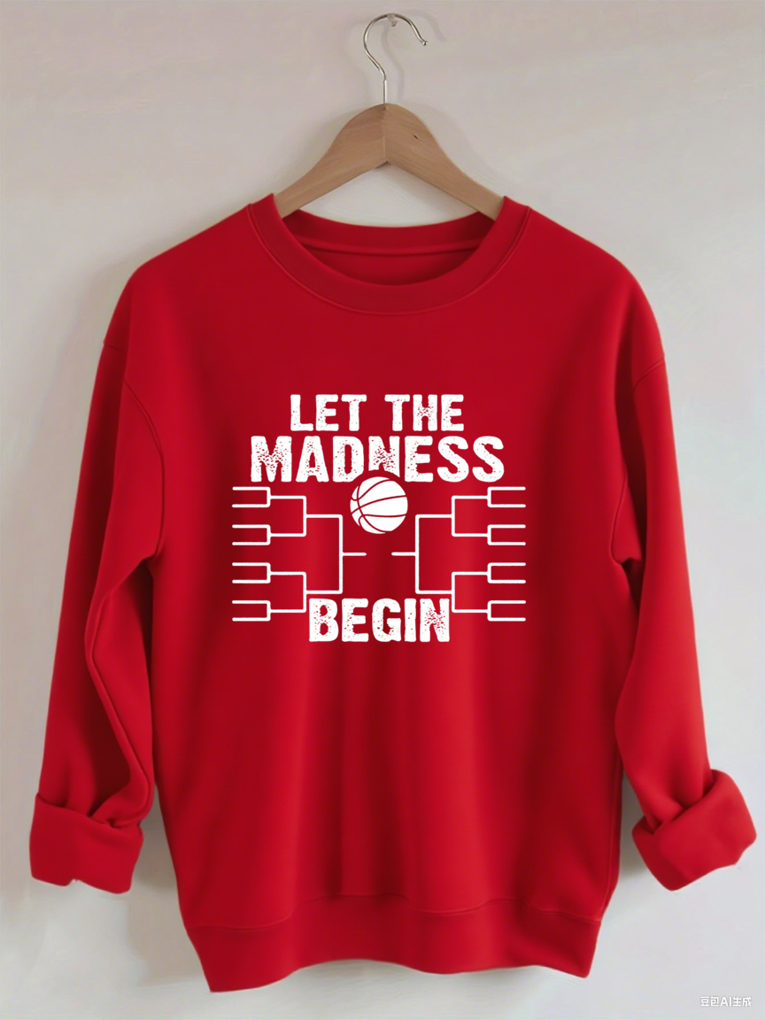 Let The Madness Begin，Basketball Madness Sweatshirt