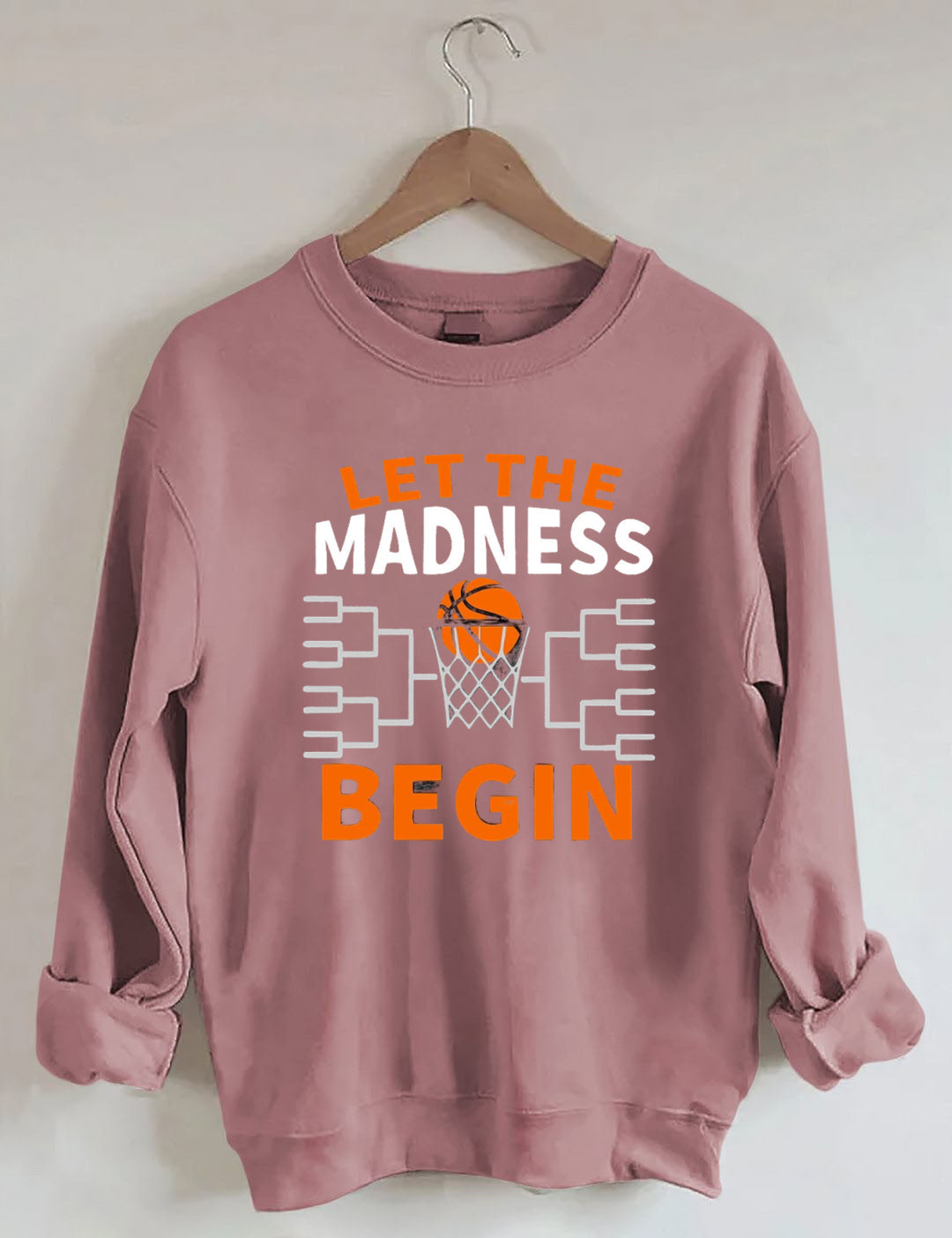 Let The Madness Begin，Basketball Madness Sweatshirt