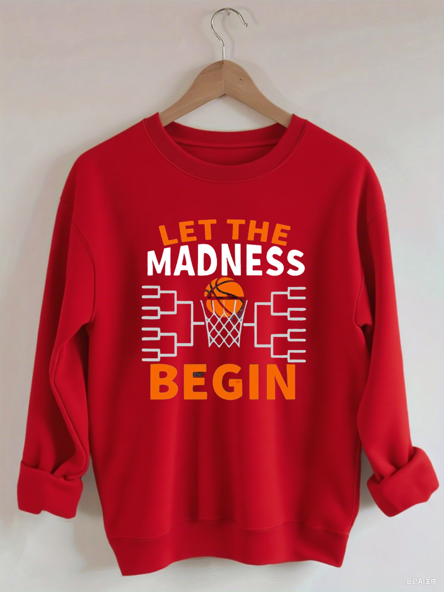 Let The Madness Begin，Basketball Madness Sweatshirt