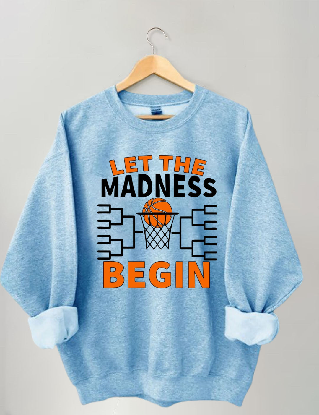 Let The Madness Begin，Basketball Madness Sweatshirt