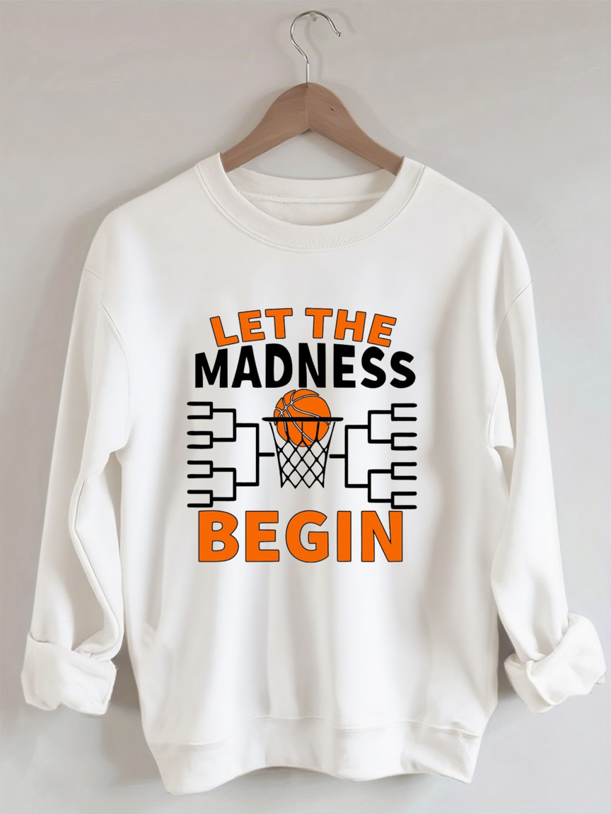 Let The Madness Begin，Basketball Madness Sweatshirt
