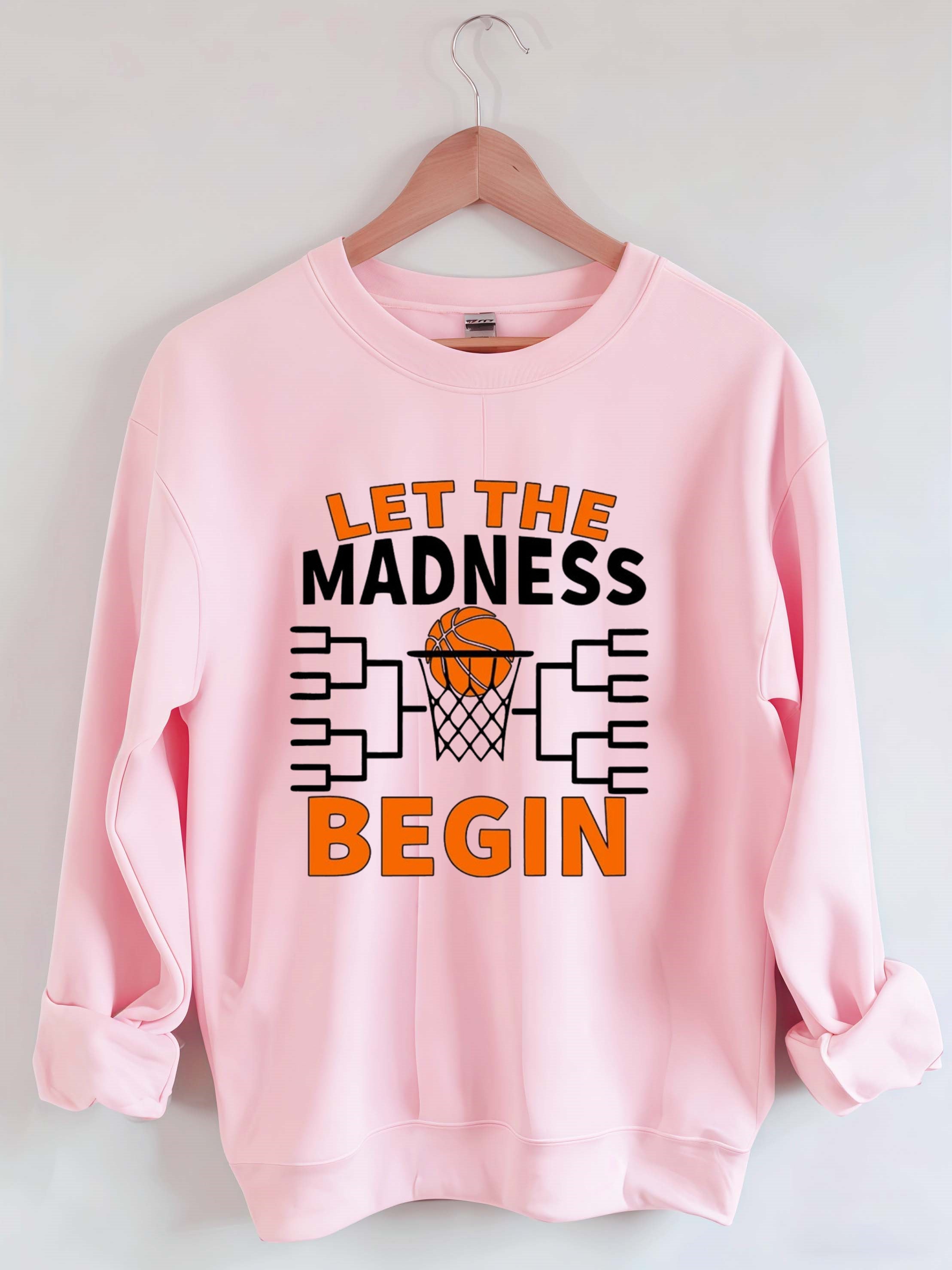 Let The Madness Begin，Basketball Madness Sweatshirt