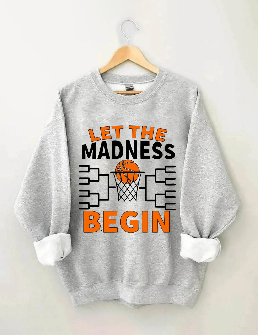 Let The Madness Begin，Basketball Madness Sweatshirt
