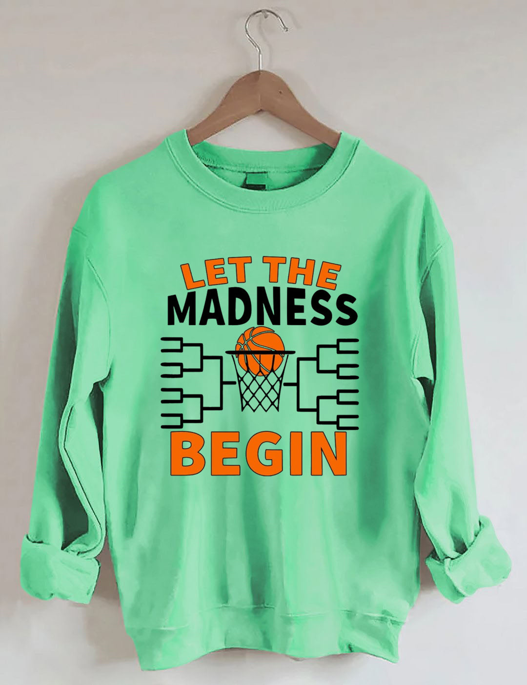 Let The Madness Begin，Basketball Madness Sweatshirt