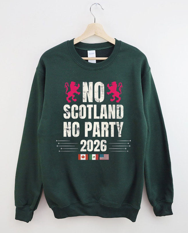 No Scotland No Party 2026,World Cup 2026,Soccer Game Day Sweatshirt