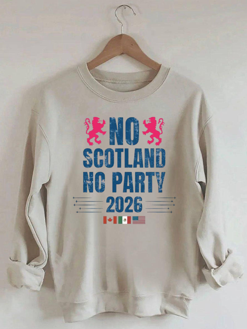 No Scotland No Party 2026,World Cup 2026,Soccer Game Day Sweatshirt