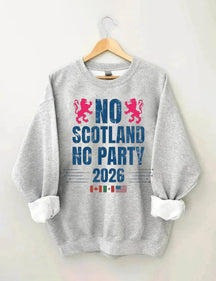 No Scotland No Party 2026,World Cup 2026,Soccer Game Day Sweatshirt