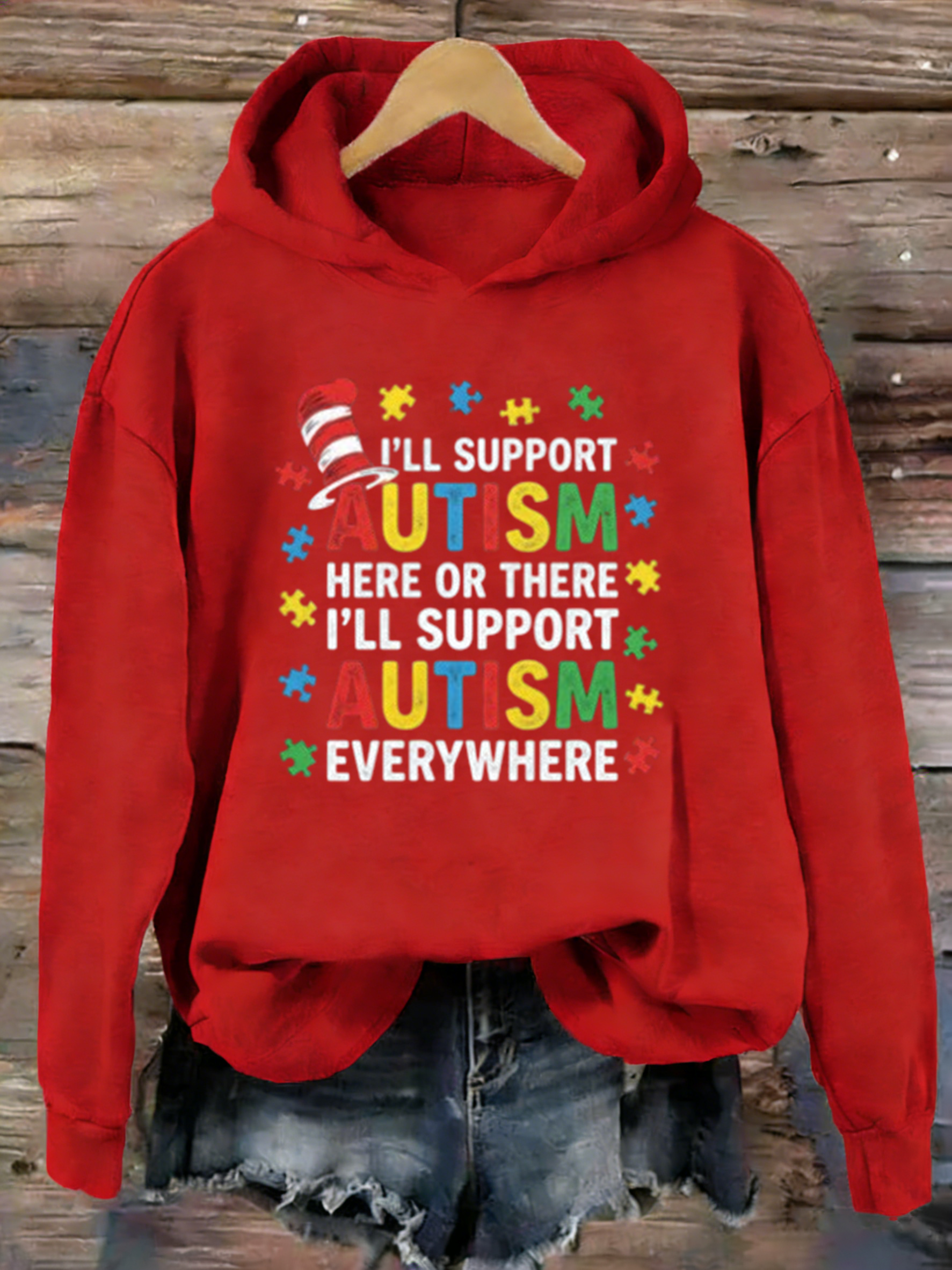 I'll Support Autism Here Or There, I'll Support Autism Every Where Hoodie