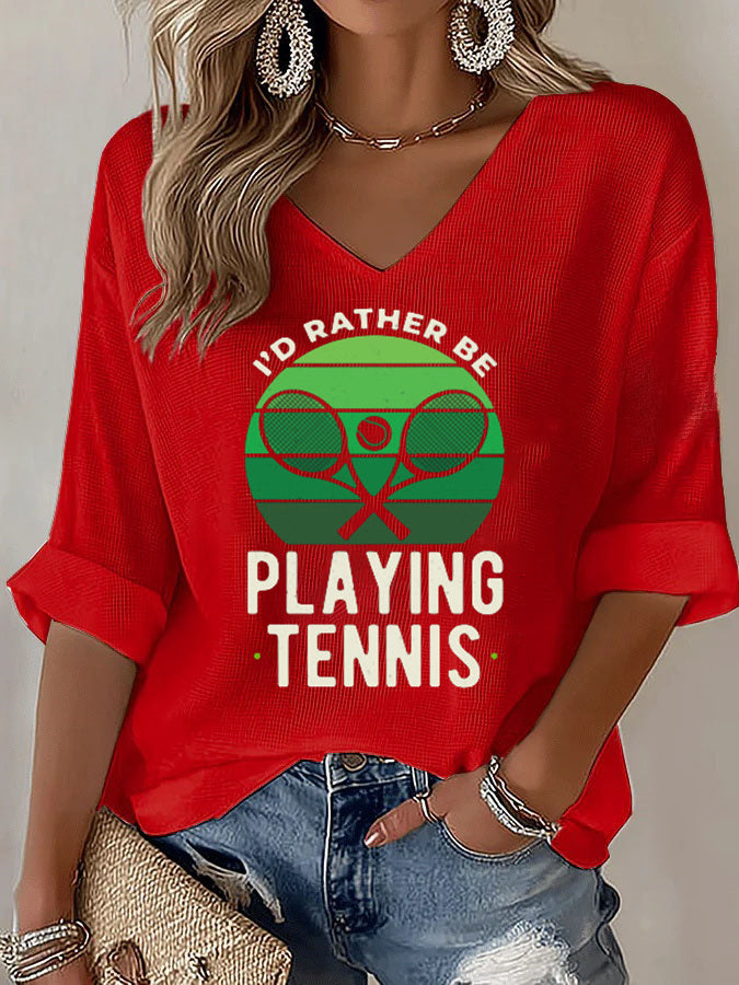 V-Neck I'd Rather Be Playing Tennis Mid-Sleeve Top