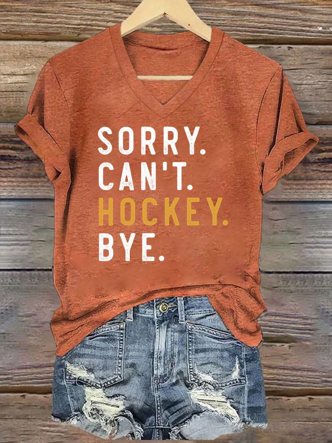 V Neck Sorry Can't Hockey Bye T-shirt