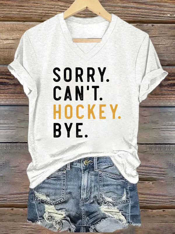 V Neck Sorry Can't Hockey Bye T-shirt