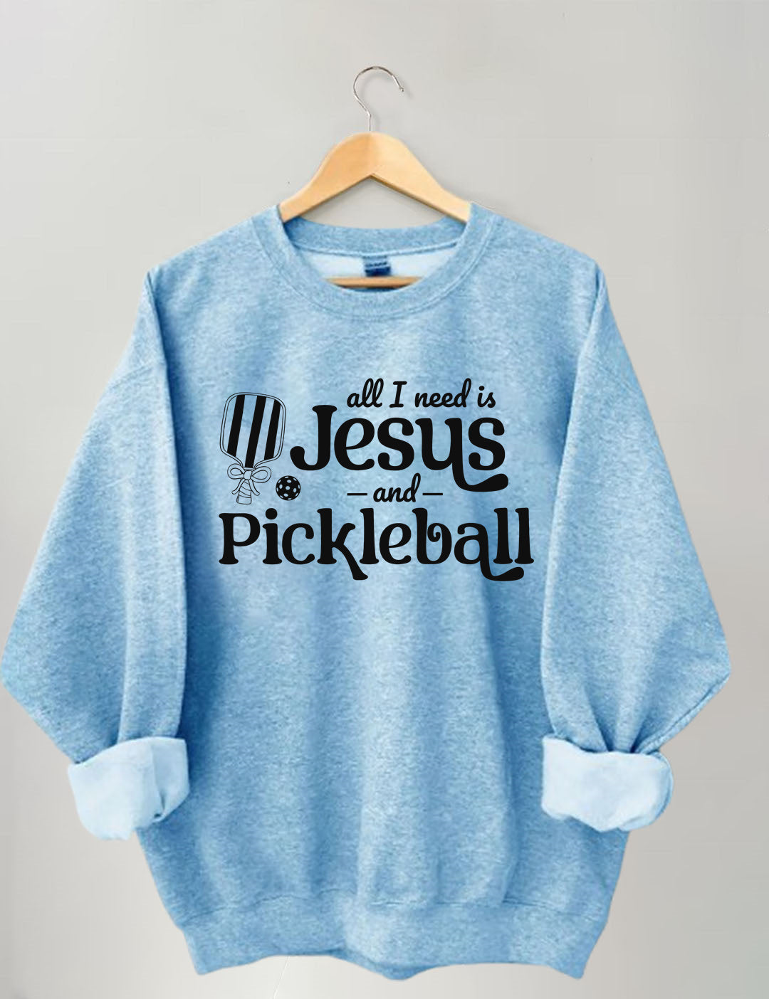 All I Need Is Jesus And Pickleball Sweatshirt