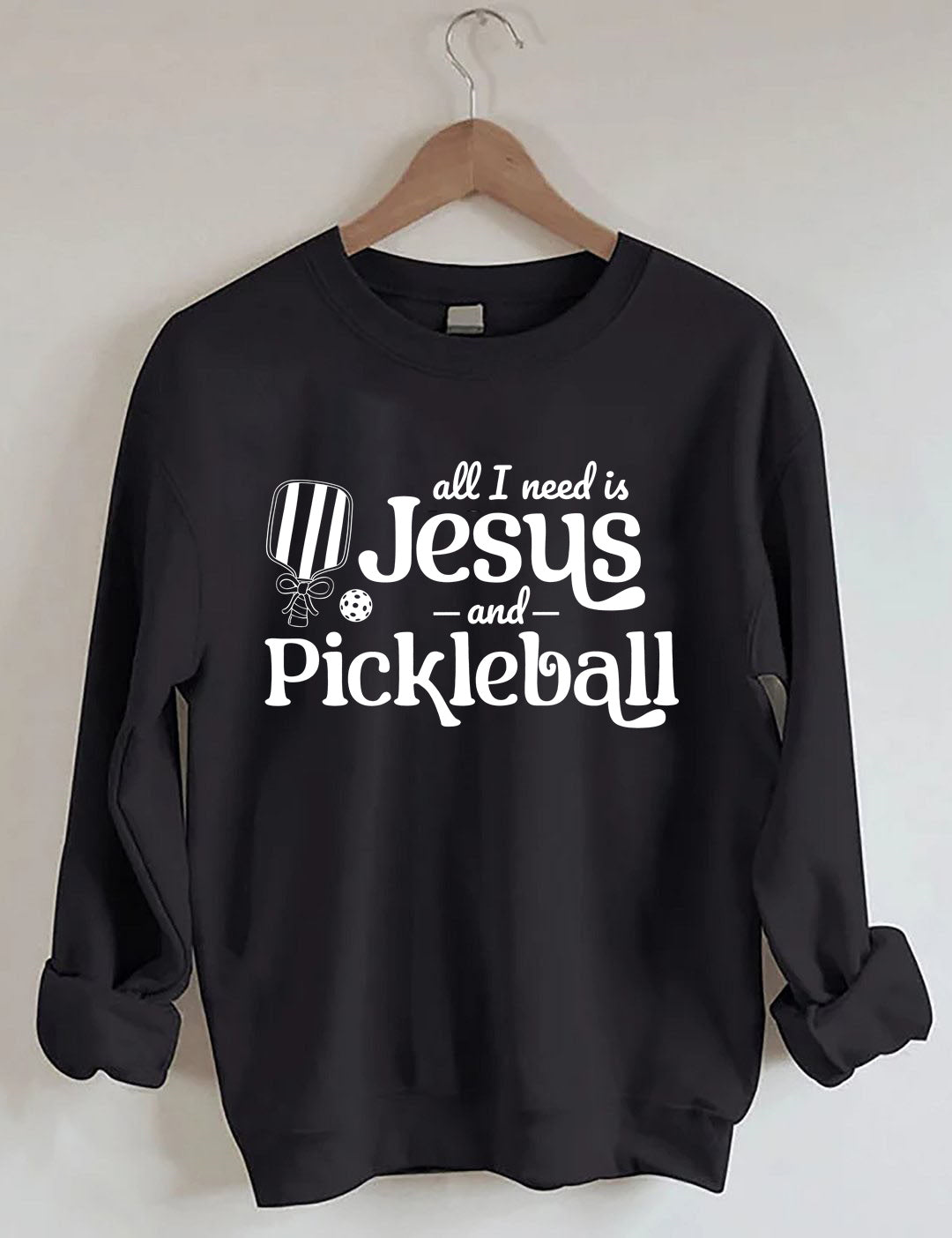 All I Need Is Jesus And Pickleball Sweatshirt