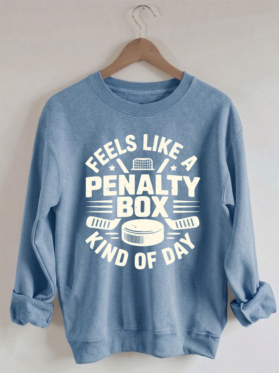 Comfort Colors Feels Like A Penalty Box Kind Of Day Sweatshirt