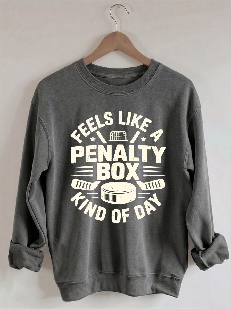 Comfort Colors Feels Like A Penalty Box Kind Of Day Sweatshirt