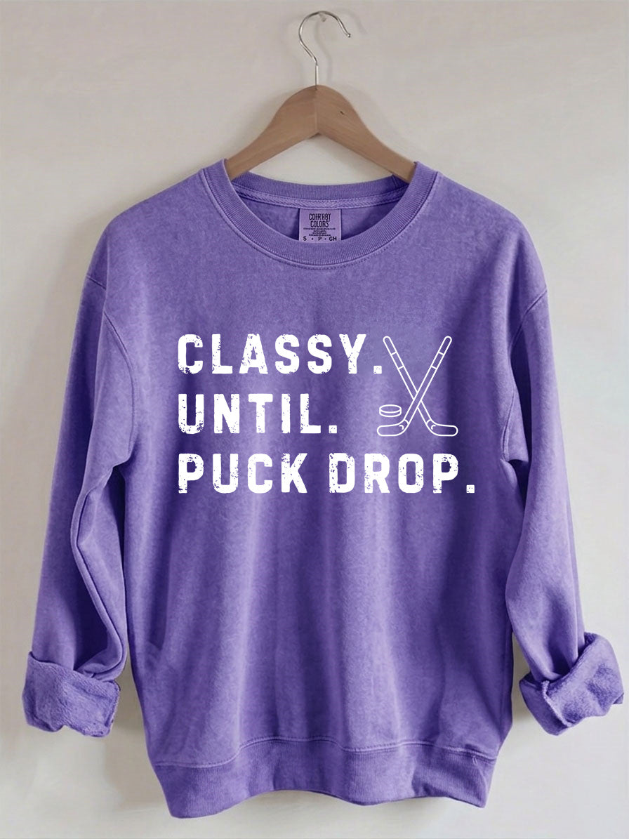 Comfort Colors Classy Until Puck Drop,Hockey Season Game Day Sweatshirt