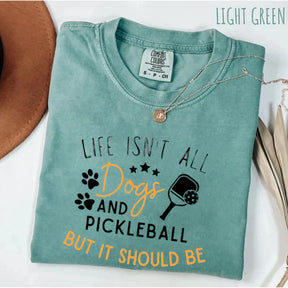 Comfort Colors Life Isn't All Pickleball & Dogs T-Shirt,