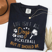 Comfort Colors Life Isn't All Pickleball & Dogs T-Shirt,