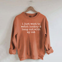 I Just Want to watch hockey and Hang Out Cat Sweatshirt