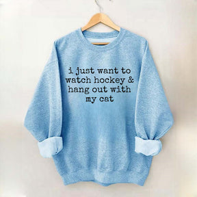 I Just Want to watch hockey and Hang Out Cat Sweatshirt