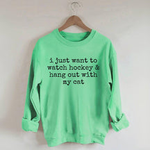I Just Want to watch hockey and Hang Out Cat Sweatshirt
