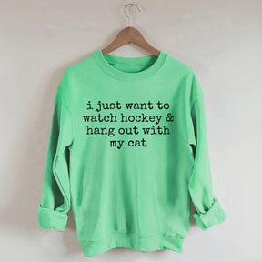 I Just Want to watch hockey and Hang Out Cat Sweatshirt
