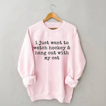 I Just Want to watch hockey and Hang Out Cat Sweatshirt