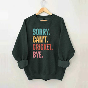 Sorry Can’t Cricket Bye Sweatshirt