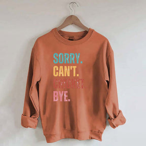 Sorry Can’t Cricket Bye Sweatshirt