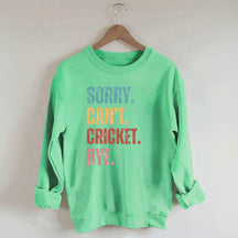 Sorry Can’t Cricket Bye Sweatshirt