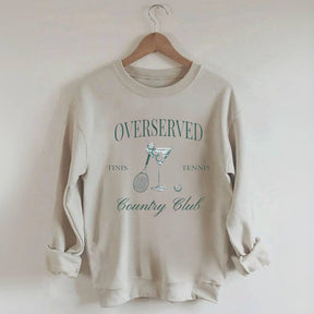 Overserved Country Club,Tinis and Tennis Sweatshirt