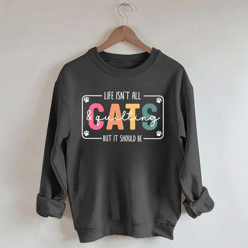 Life Isn't All Cats&Pickleball£¬But it Should Be Sweatshirt