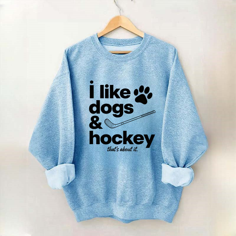 I Like Dogs And Hockey Sweatshirt