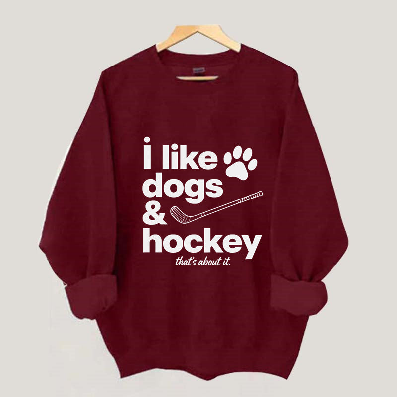I Like Dogs And Hockey Sweatshirt