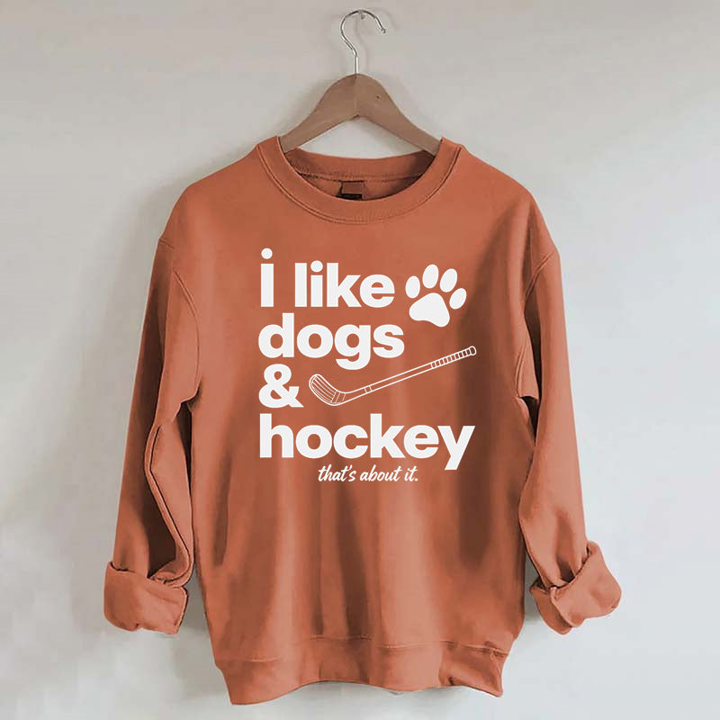I Like Dogs And Hockey Sweatshirt