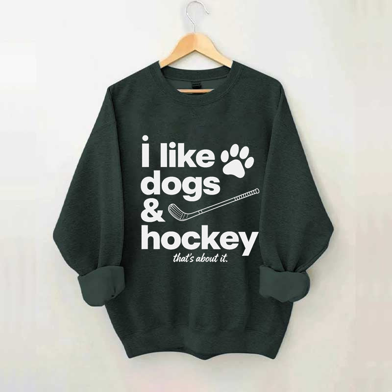 I Like Dogs And Hockey Sweatshirt
