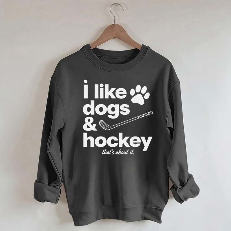 I Like Dogs And Hockey Sweatshirt