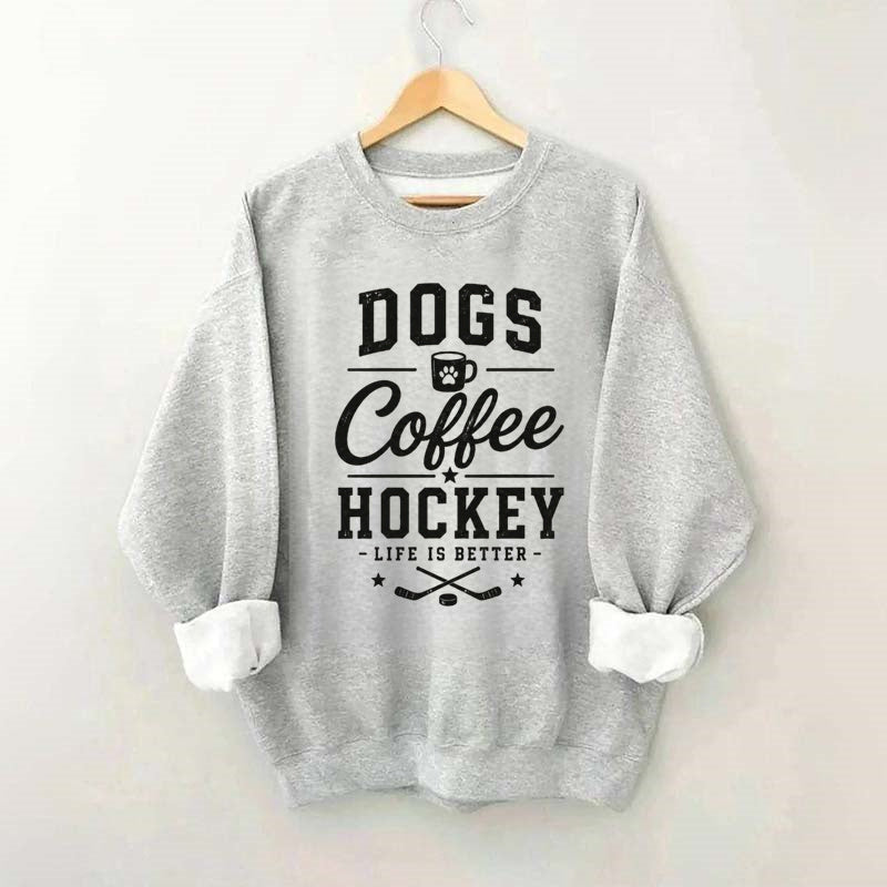 Dogs .Coffee. Hockey Sweatshirt