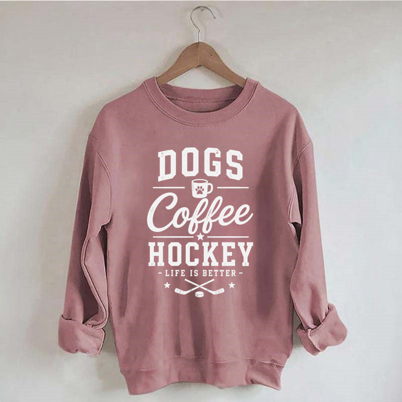 Dogs .Coffee. Hockey Sweatshirt