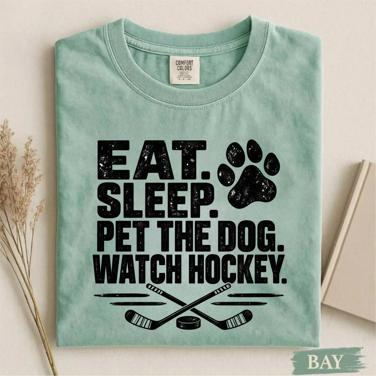 Comfort Colors Eat. Sleep. Pet the Dog. Watch Hockey. – Funny Hockey T-Shirt