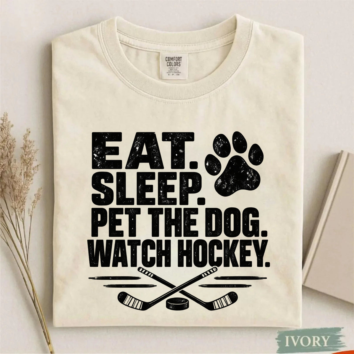 Comfort Colors Eat. Sleep. Pet the Dog. Watch Hockey. – Funny Hockey T-Shirt