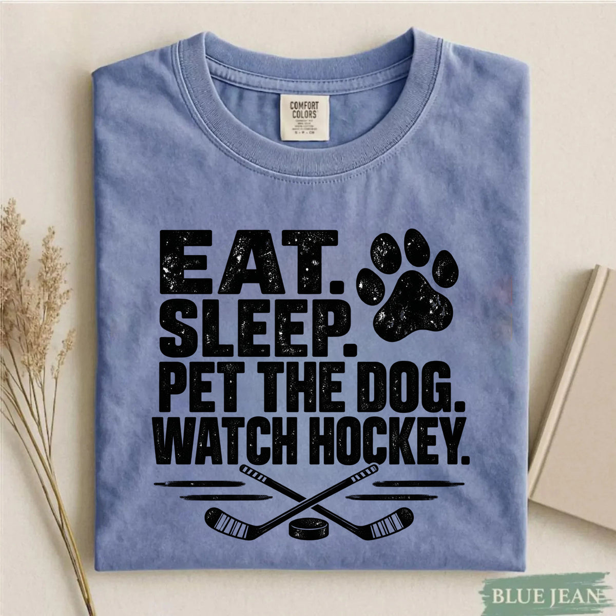 Comfort Colors Eat. Sleep. Pet the Dog. Watch Hockey. – Funny Hockey T-Shirt