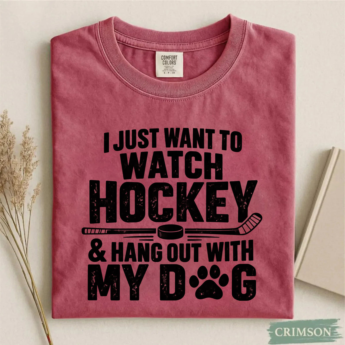 Comfort Colors I Just Want to Watch Hockey & Hang Out With My Dog T-Shirt