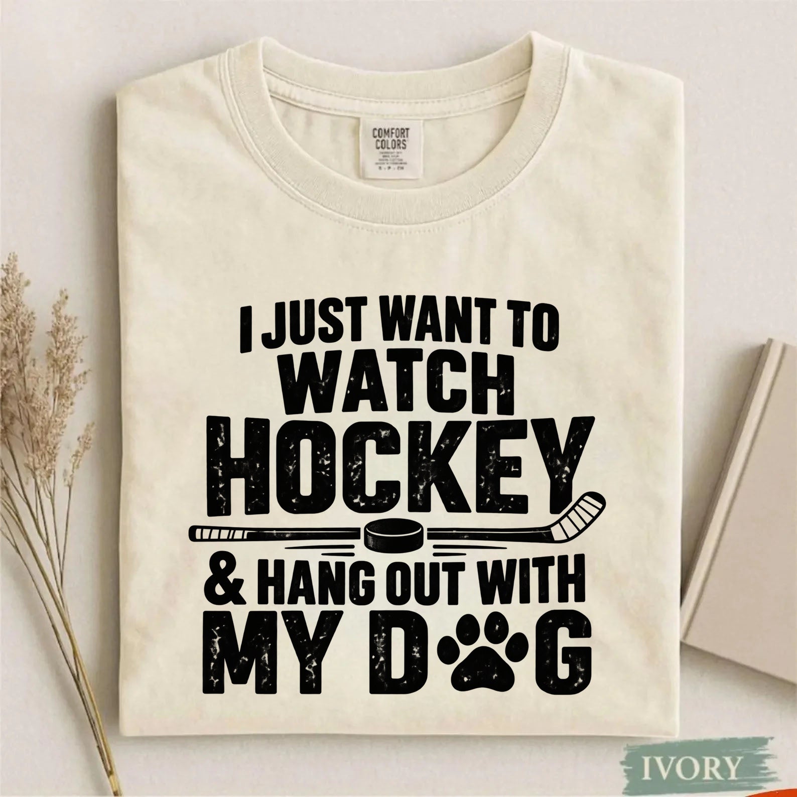Comfort Colors I Just Want to Watch Hockey & Hang Out With My Dog T-Shirt