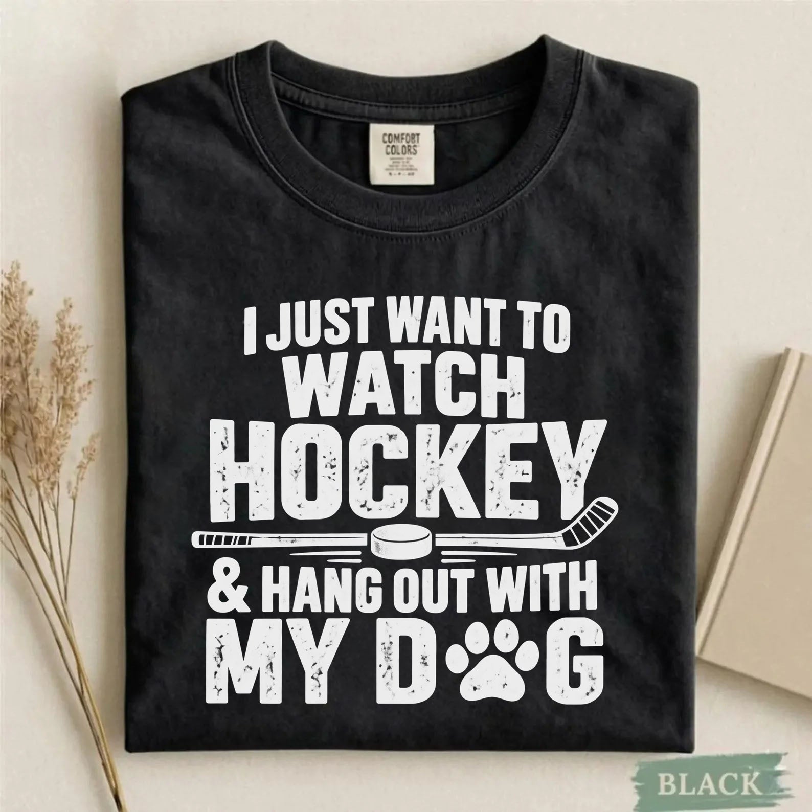 Comfort Colors I Just Want to Watch Hockey & Hang Out With My Dog T-Shirt
