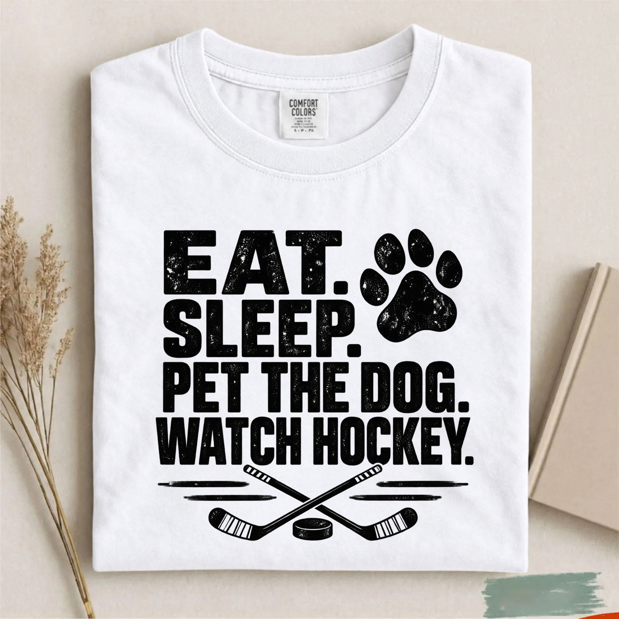 Comfort Colors Eat. Sleep. Pet the Dog. Watch Hockey. – Funny Hockey T-Shirt